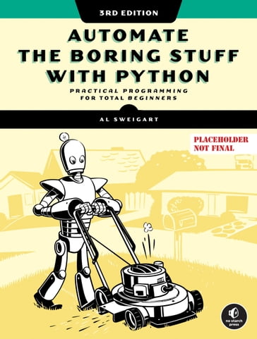 Automate the Boring Stuff with Python, 3rd Edition - Al Sweigart