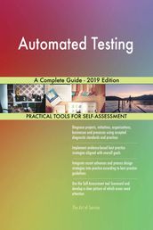 Automated Testing A Complete Guide - 2019 Edition