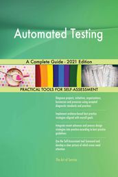 Automated Testing A Complete Guide - 2021 Edition