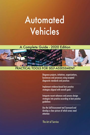 Automated Vehicles A Complete Guide - 2020 Edition - Gerardus Blokdyk