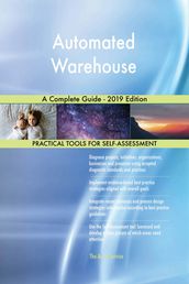 Automated Warehouse A Complete Guide - 2019 Edition