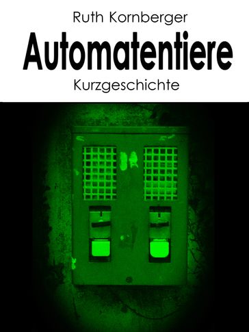 Automatentiere - Ruth Kornberger