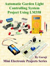 Automatic Garden Light Controlling System Project Using LM358