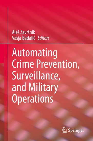 Automating Crime Prevention, Surveillance, and Military Operations