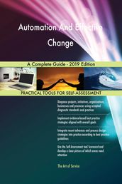 Automation And Effective Change A Complete Guide - 2019 Edition