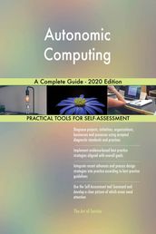 Autonomic Computing A Complete Guide - 2020 Edition