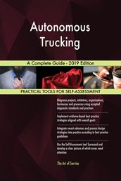 Autonomous Trucking A Complete Guide - 2019 Edition