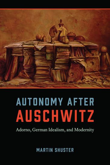 Autonomy After Auschwitz - Martin Shuster