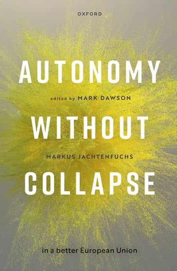 Autonomy without Collapse in a Better European Union - Mark Dawson - Markus Jachtenfuchs