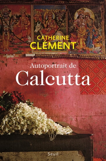 Autoportrait de Calcutta - Catherine Clément