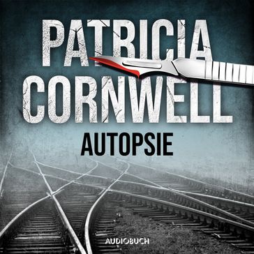 Autopsie (Ein Fall für Kay Scarpetta 25) - Patricia Cornwell