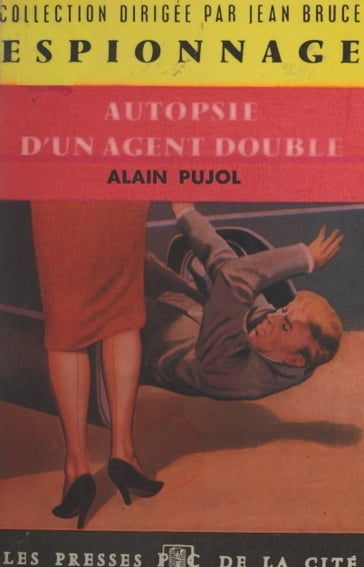 Autopsie d'un agent double - Alain Pujol - Jean Bruce