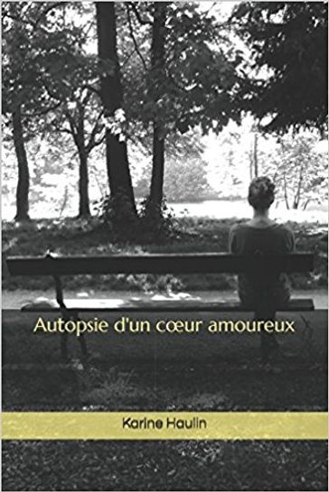 Autopsie d'un coeur amoureux - Karine HAULIN