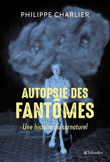 Autopsie des fantômes - Philippe Charlier