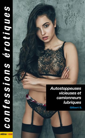 Autostoppeuses vicieuses et camionneurs lubriques - Gilbert S.