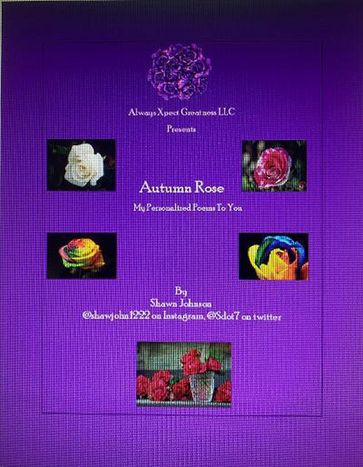 Autumn Rose: My Personalized Poems to You - Shawn Johnson