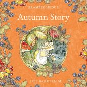 Autumn Story: Introduce children to the seasons in the gorgeously illustrated classics of Brambly Hedge! (Brambly Hedge)