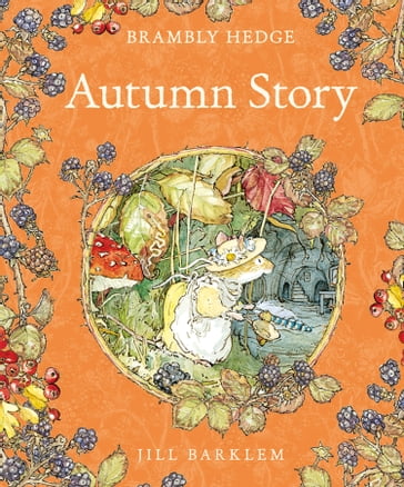 Autumn Story (Read Aloud) (Brambly Hedge) - Jill Barklem