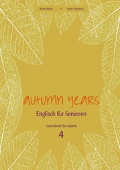 Autumn Years - Englisch für Senioren 4 - Experts - Coursebook