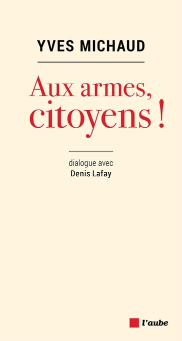 Aux armes, citoyens ! - Denis LAFAY - Yves Michaud