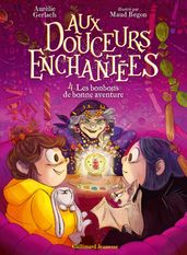 Aux douceurs enchantées (Tome 4) - Les bonbons de bonne aventure