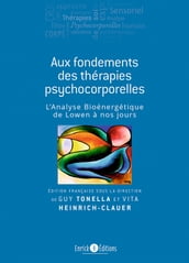 Aux fondements des thérapies psychocorporelles - 2e édition