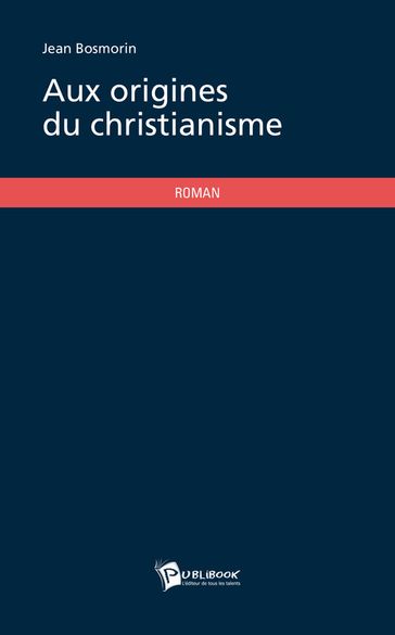 Aux origines du christianisme - Jean Bosmorin