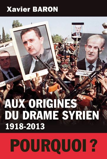Aux origines du drame syrien - Xavier Baron