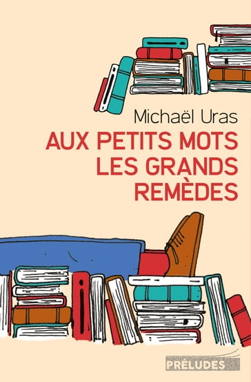 Aux petits mots les grands remèdes - Michael Uras