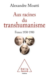 Aux racines du transhumanisme