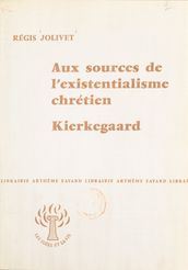 Aux sources de l existentialisme chrétien, Kierkegaard