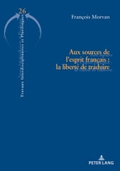 Aux sources de l esprit français : la liberté de traduire