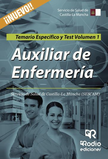 Auxiliar de Enfermería. Servicio de Salud de Castilla-La Mancha (SESCAM). Temario Específico y Test. Volumen 1 - varios Autores