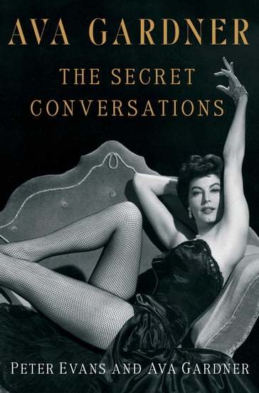 Ava Gardner: The Secret Conversations - Ava Gardner - Peter Evans