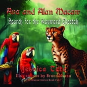 Ava and Alan Macaw Search for the Wayward Cheetah