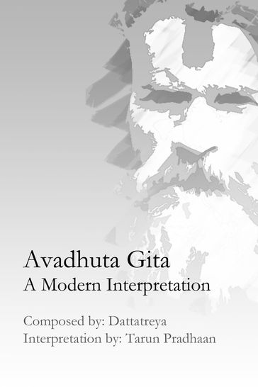 Avadhuta Gita: A Modern Interpretation - Tarun Pradhaan