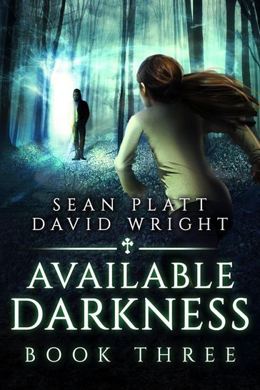 Available Darkness: Book Three - David W. Wright - Sean Platt