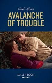 Avalanche Of Trouble (Eagle Mountain Murder Mystery, Book 2) (Mills & Boon Heroes)