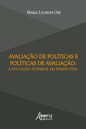 Avaliação de Políticas e Políticas de Avaliação: A Educação Superior em Perspectiva