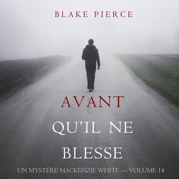 Avant Qu'il Ne Blesse (Un Mystère Mackenzie White  Volume 14) - Blake Pierce