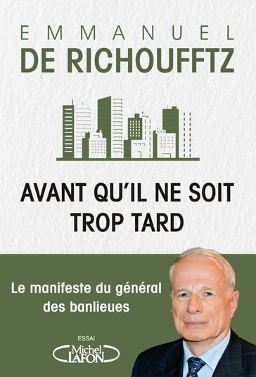 Avant qu'il ne soit trop tard - Le manifeste du général des banlieues - Emmanuel de Richoufftz