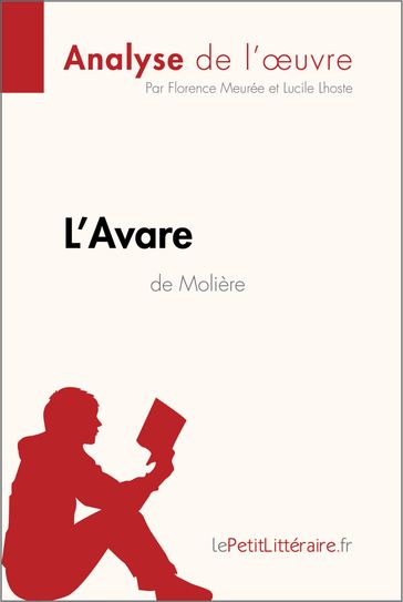 L'Avare de Molière (Analyse de l'oeuvre) - Florence Meurée - Lucile Lhoste - lePetitLitteraire