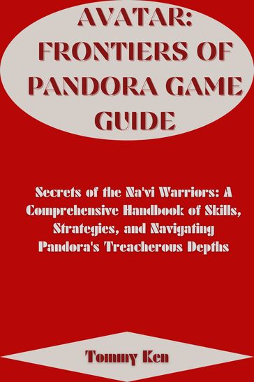 Avatar: Frontiers of Pandora Game Guide - Tommy Ken