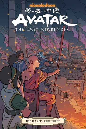 Avatar: The Last Airbender--Imbalance Part Three - Bryan Konietzko - Faith Erin Hicks - Michael Dante DiMartino