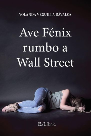 Ave Fénix rumbo a Wall Street - Yolanda Veguilla Dávalos