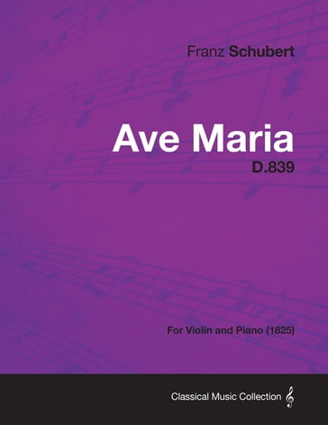 Ave Maria D.839 - For Violin and Piano (1825) - Franz Schubert