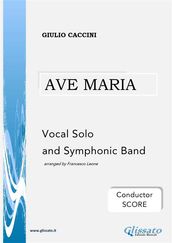 Ave Maria - Vocal solo and Symphonic Band (conductor score)