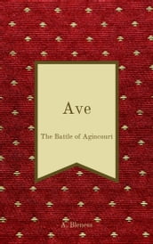 Ave: The Battle of Agincourt