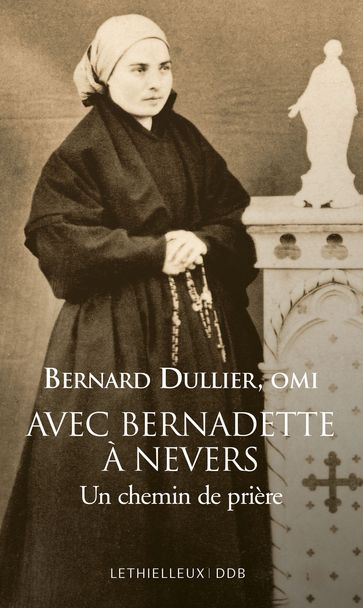 Avec Bernadette à Nevers - Bernard Dullier