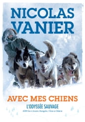 Avec mes chiens - L Odyssée sauvage